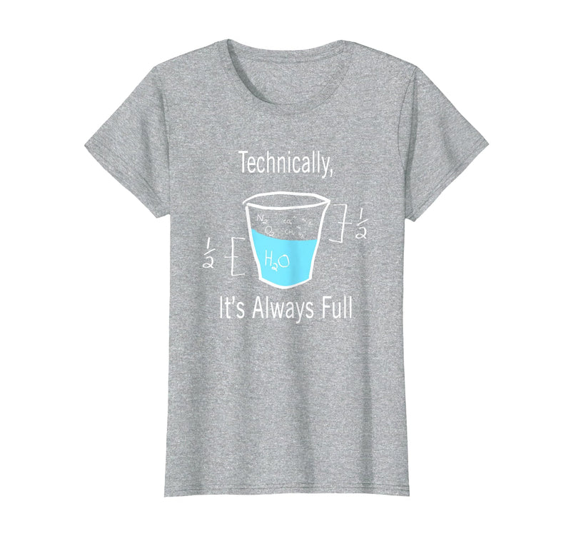 Technically It's Always Full Science By Merch Technically It's Always Full Science Humor T-Shirt - Heather Grey