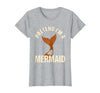 Mademark Pretend I'm A Mermaid Screenprint Poster Halloween Party T-Shirt - Heather Grey