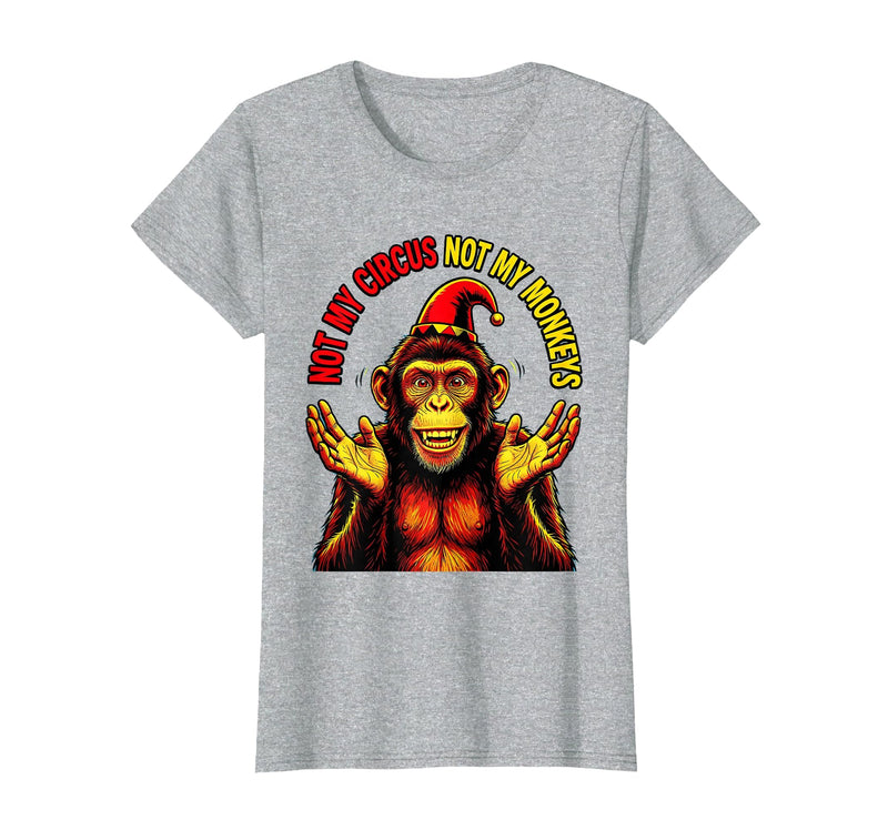 Mademark Not My Circus Not My Monkeys Funny Saying T-Shirt - Women - Heather Grey