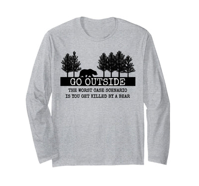 Nature Lover, Hiking Lover, Camping Lover Gifts Go Outside Worst Case Scenario Bear Long Sleeve T-Shirt