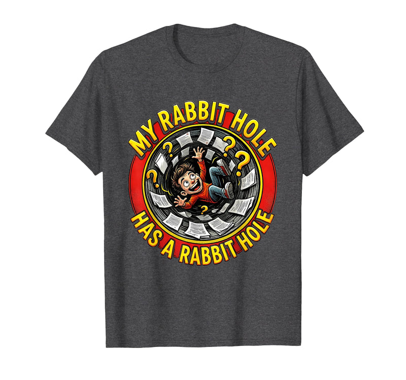 My Rabbit Hole Has a Conspiracy Humor Design T-Shirt in Dark Heather Grey