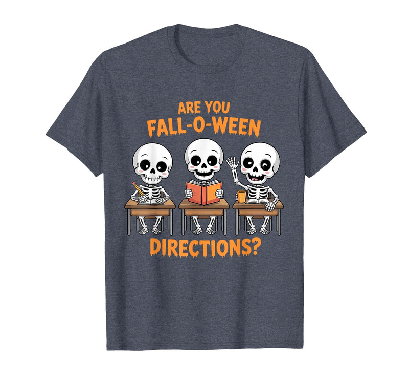 Halloween Skeleton Fall O Ween Directions Halloween Skeleton Teacher are You Fall O Ween Directions T-Shirt - Heather Blue