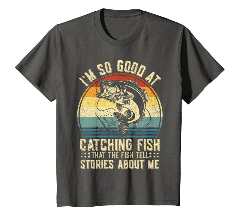 Fishing Fisherman Saying I'm So Good At Catching Fish that The Fish Tell Stories T-Shirt - Asphalt Grey
