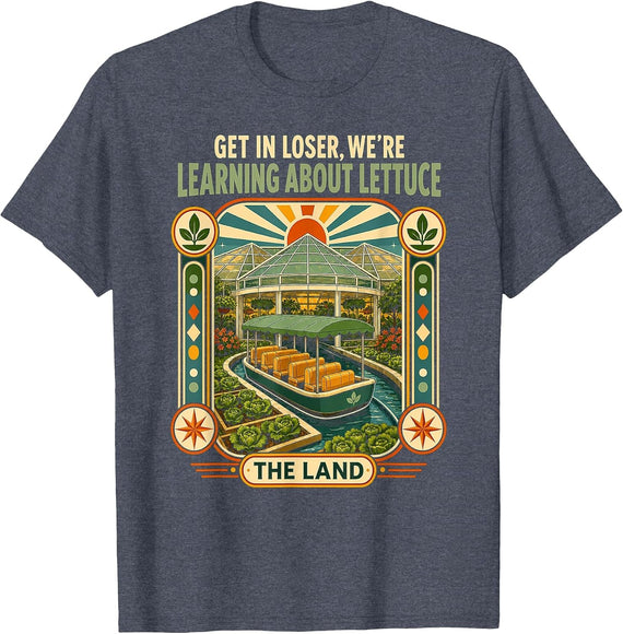 Get in Loser We're Going to Learn About Lettuce T-Shirt - Heather Blue