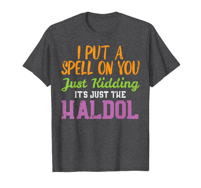 Halloween Nurse Shirts For Women Scrub Costumes Spell Just Kidding Haldol Funny Nurse Halloween RN ICU Women T-Shirt