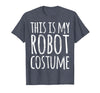 Funny Lazy Halloween T Shirt This is My Robot Costume T-Shirt - Heather Blue