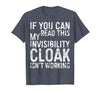 My Invisibility Cloak Isn't Working Shirts If You Can Read This My Invisibility Cloak Isnt Working T-Shirt - Heather Blue