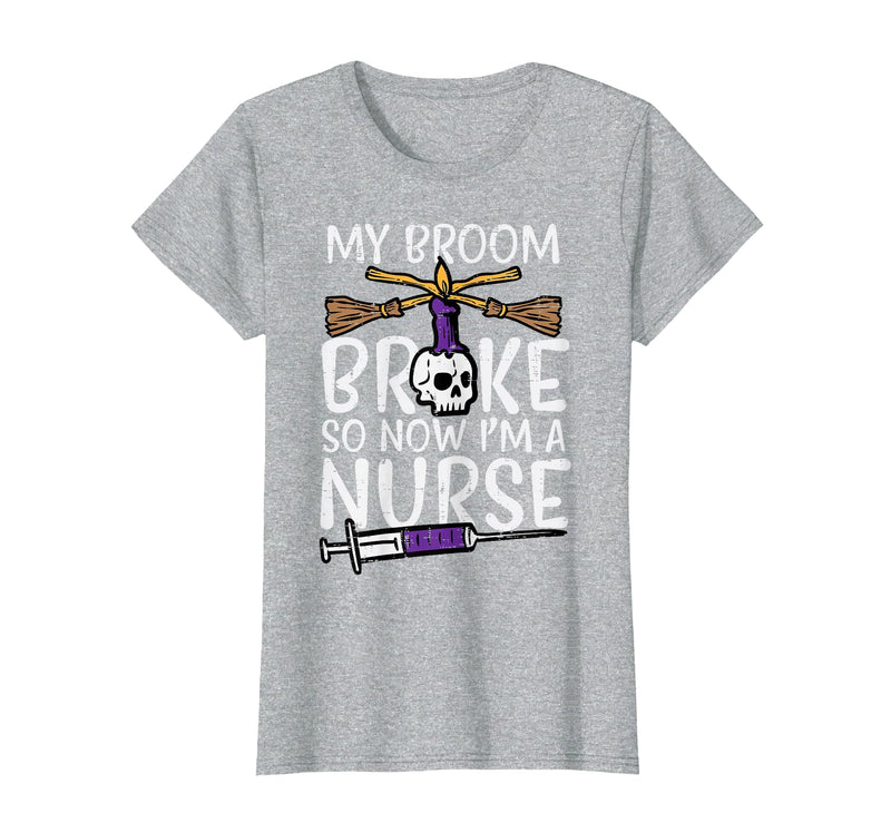 Halloween Nurse Shirts For Women Scrub Costumes My Broom Broke Now Im Nurse Funny Halloween Scrub Top Women T-Shirt -