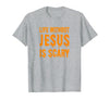 Life Without Jesus Is Scary Novelty Co. Life Without Jesus is Scary Halloween Christian Costume T-Shirt - Heather Grey