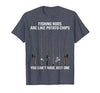 Fishing Rods are Like Potato Chips You Can't Have Just One T-Shirt - Heather Blue