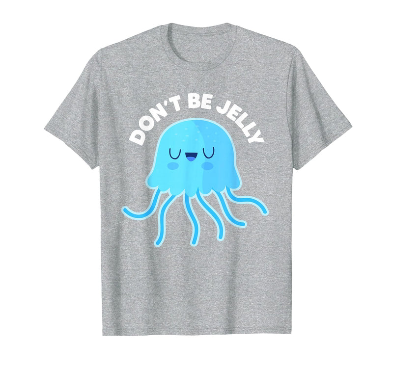 Don't Be Jelly Funny Jellyfish shirt for girls Cute Don't Be Jelly Pun Funny Jellyfish Halloween Costume T-Shirt - Heather