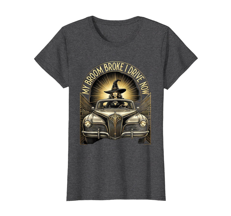 Mademark My Broom Broke I Drive Now Witch Halloween T-Shirt - Dark Heather Grey