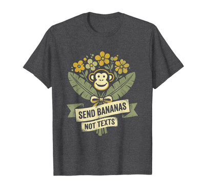 Send Bananas Not Texts Funny Monkey Design T-Shirt