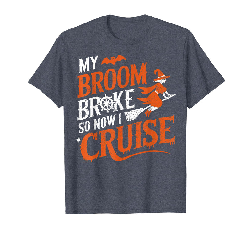 Cruise Captain Halloween Gifts My Broom Broke So Now I Cruise Halloween Scary Cruise Ship T-Shirt - Heather Blue