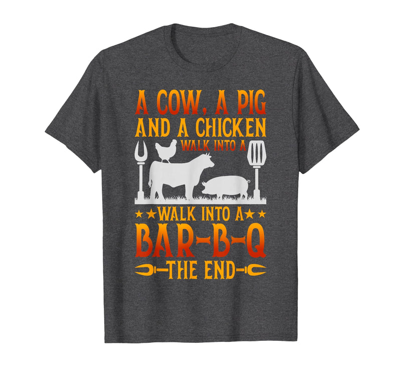 Cow A Pig And A Chicken gift idea A Cow A Pig and A Chicken Walk Into A BBQ The End Barbecue T-Shirt - Dark Heather Grey