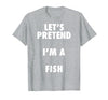 Halloween Costumes MV&SG Fish Halloween Costume, Let's Pretend I'm a Fish Shirt T-Shirt - Heather Grey