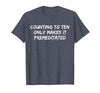 Counting to Ten Only Makes It Premeditated, Funny Saying T-Shirt - Heather Blue