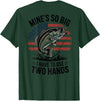 Mines So Big I Have To Use Two Hands Fishing Dad Men's Fishing Graphic On-Back Mines Big Use Two Hands Funny T-Shirt - Dark Green