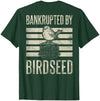 Bankrupted By Birdseed Bird Watching Humor Bankrupted By Birdseed Funny Bird Watching Lover 2 Sides T-Shirt - size chart