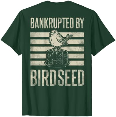 Bankrupted By Birdseed Bird Watching Humor Bankrupted By Birdseed Funny Bird Watching Lover 2 Sides T-Shirt - size chart