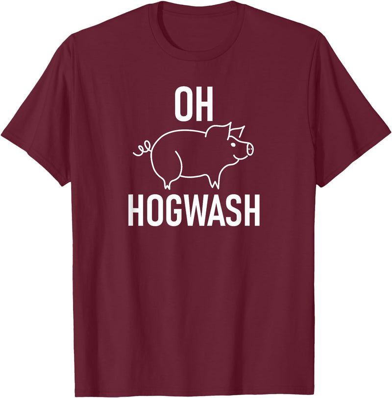 Pig One Liners, Quotes, Sayings, Gift Ideas Pig Pun Oh Hogwash, Funny, Joke, Sarcastic, Family T-Shirt - Burgundy