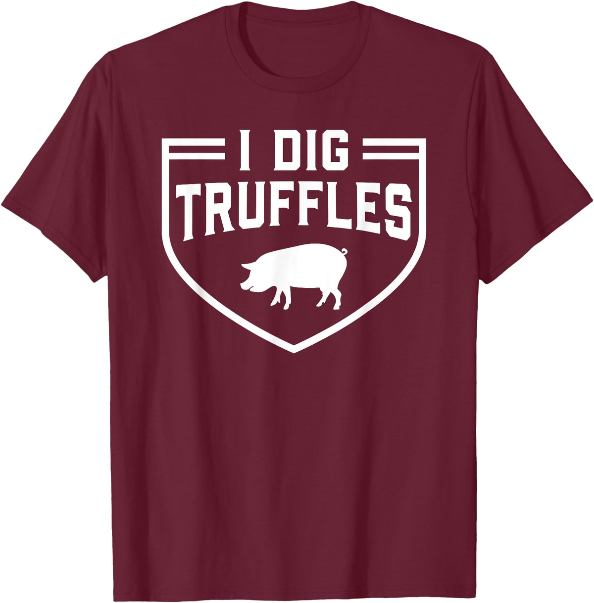 Truffles Pigs Lover Mushroom Hunter Gift I Dig Truffles Pig Pigs Lover Mushroom Hunter Gift T-Shirt - Burgundy