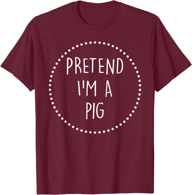 Lazy Funny Halloween Costume Co. Pretend Im a Pig Halloween Costume T-Shirt - Burgundy