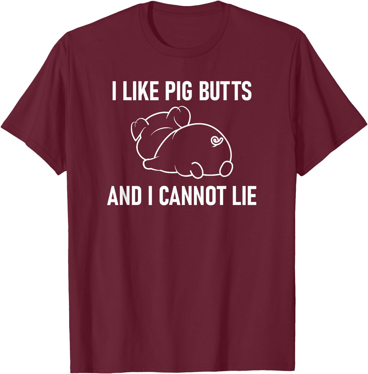 Pig Putt Pun Design, Gag Gifts, Cute Style I Like Pig Butts And I Cannot Lie, Funny, Sarcastic, Jokes T-Shirt - Burgundy