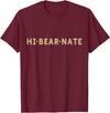 Funny hi bear nate Novelty Hi Bear Nate Funny T-Shirt - Burgundy