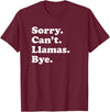 Funny Sorry Can't Llamas Bye Gift Funny Llama Gift for Men Women Boys or Girls T-Shirt - Burgundy