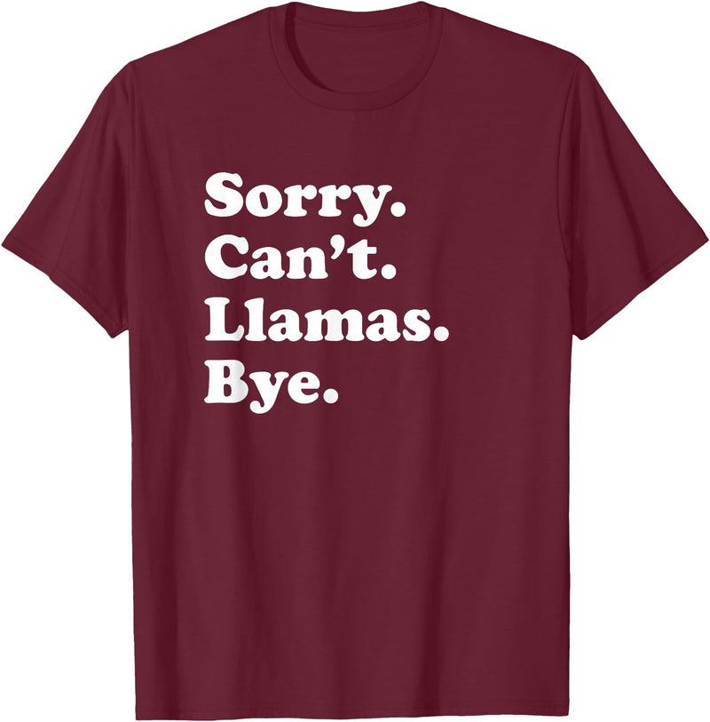 Funny Sorry Can't Llamas Bye Gift Funny Llama Gift for Men Women Boys or Girls T-Shirt - Burgundy