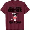 Teefun Will Trade Brother For A Cow Funny Cow Lover T-Shirt - Burgundy