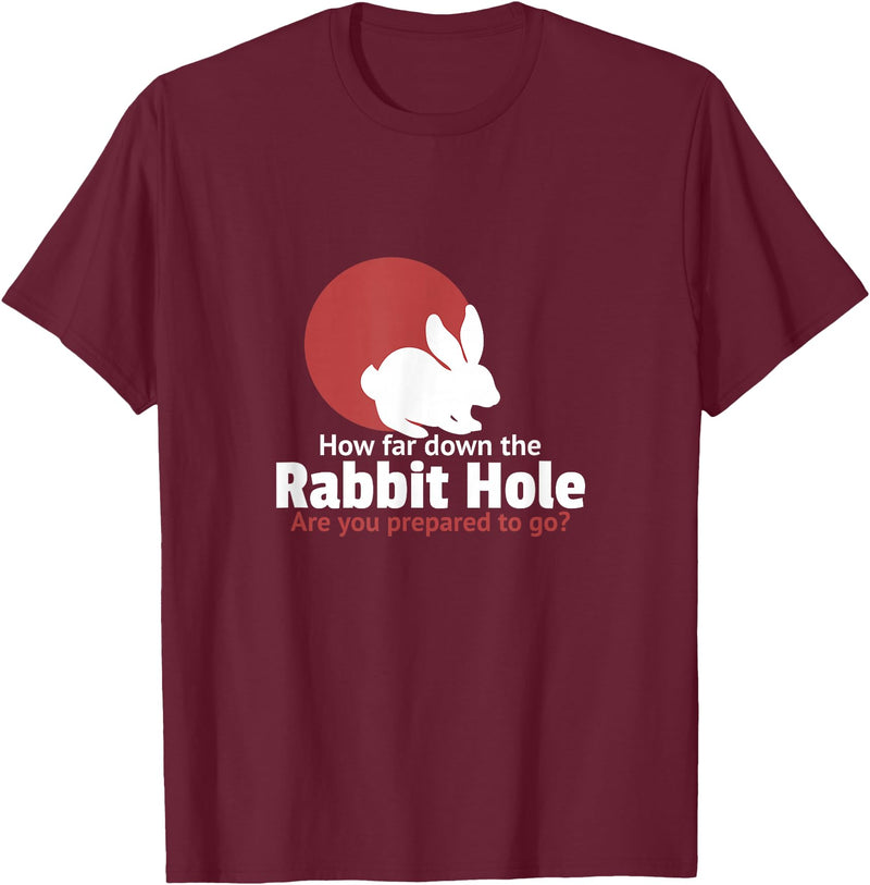 How Far in the Rabbit Hole Are You Ready to Go T-Shirt in Burgundy