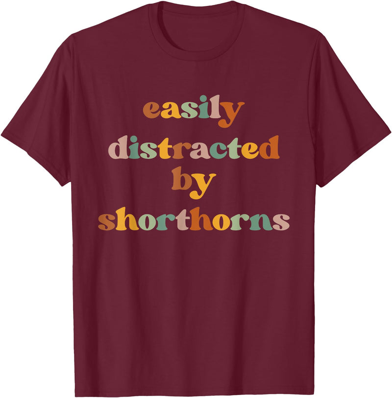 Funny Shorthorn Cattle Gift for Men & Women Easily Distracted By A Cow - Shorthorn Cattle T-Shirt - Burgundy