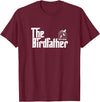The Birdfather Bird Owner Dad Funny Gifts Funny Bird Owner Gift The Birdfather T-Shirt - Burgundy