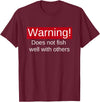 Funny Fishing Meme Gifts Funny Fishing Does Not Fish Well With Others Gift T-Shirt - Burgundy