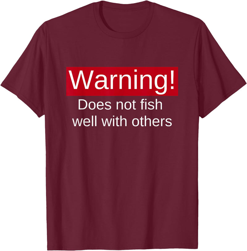 Funny Fishing Meme Gifts Funny Fishing Does Not Fish Well With Others Gift T-Shirt - Burgundy