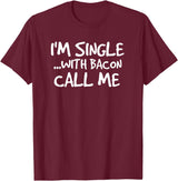 Bacon Lover Shirts and Clothing Gifts For Singles I'm Single With Bacon Pig Butt Lover T-Shirt T-Shirt - Burgundy