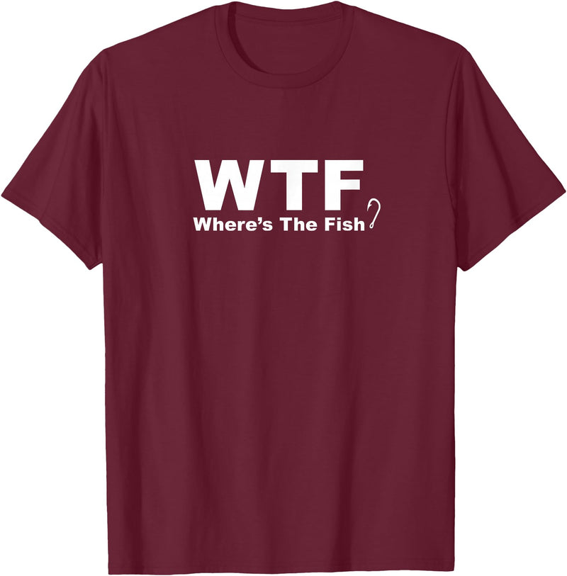 Funny Fishing Shirt WTF Shirt - Where's The Fish Shirt, Funny Fishing T-Shirt T-Shirt - Burgundy