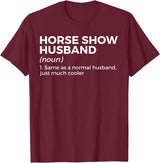 Horse Show Apparel Funny Horse Show Husband Definition T-Shirt - Burgundy