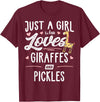 Giraffe Memme Just A Girl Who Loves Giraffes And Pickles Giraffe Gift T-Shirt - Burgundy