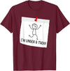 Funny Stick Figure Saying Tshirts I'm Under A Tack, Attack Funny Stick Figure Person T-shirt T-Shirt - Burgundy
