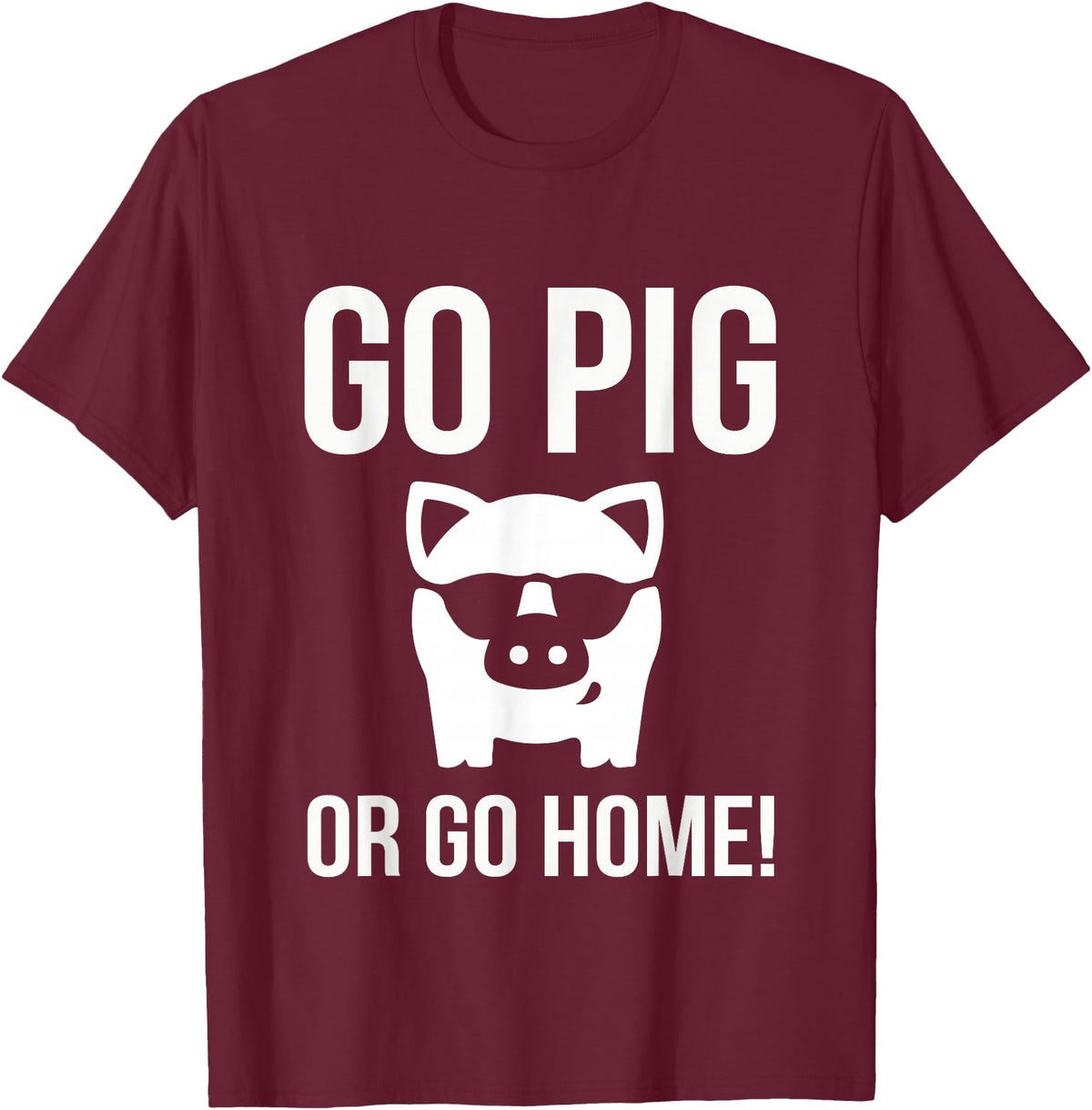 Funny Outdoor BBQ Shirts GO PIG OR GO HOME BBQ T-Shirt barbecue Tshirt T-Shirt - Burgundy