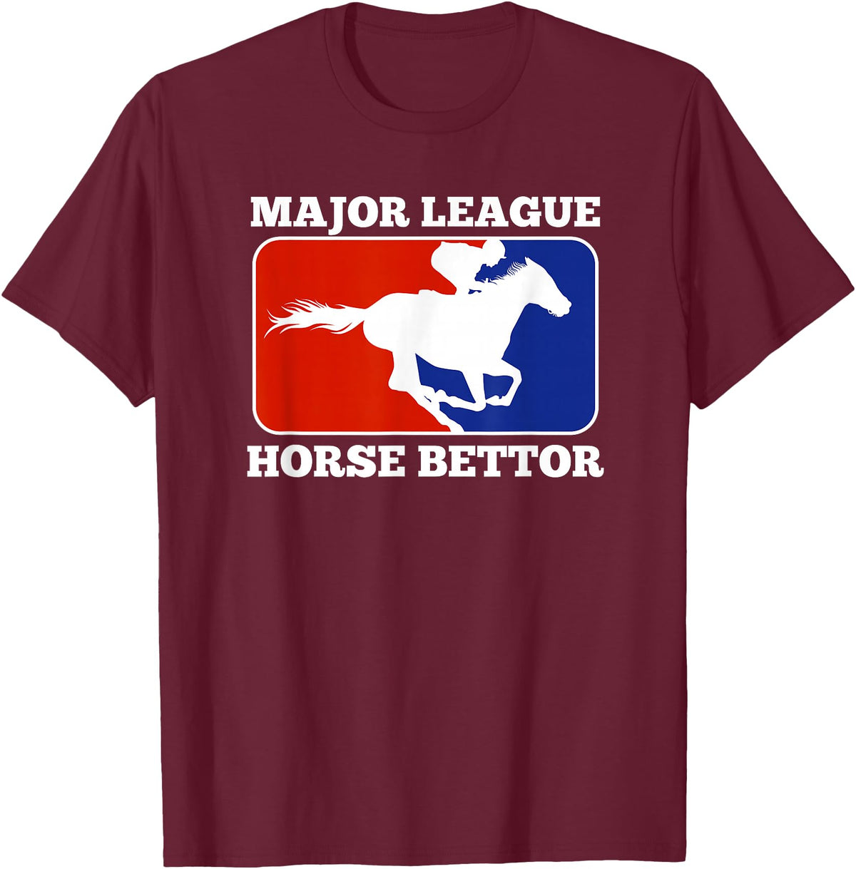 Betting Horse Races T Shirt Gifts Major League Horse Bettor Gambling Racing Betting Derby Gift T-Shirt - Burgundy