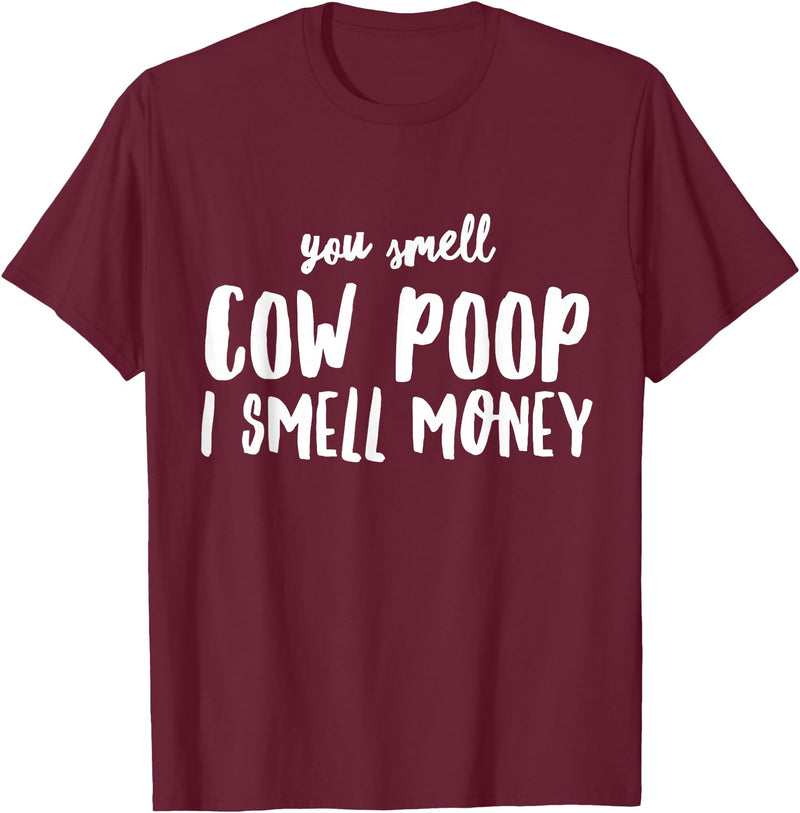 Funny Cattle Cow Farmer Shirts Funny You Smell Cow Poop I Smell Money Shirt for Farmers Cow T-Shirt - Burgundy