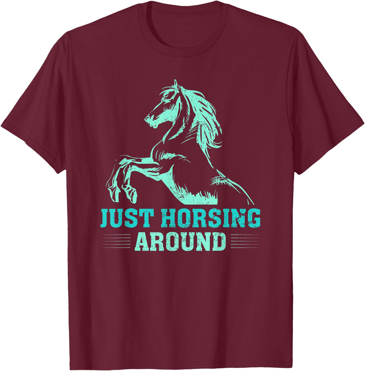 Funny Horse Lover Gifts Women Teen Girls Just Horsing Around Funny Horse Equestrian Riding Graphic T-Shirt - Burgundy