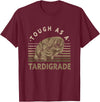 Water Bear Microbiology Enthusiasts Apparel & Co. Waterbear Design For Tardigrade Lover - Tough As Tardigrade T-Shirt - Burgundy