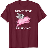 TeesByDesign Pig Animal Don't Stop Believing Gift Men Women Boys Girls T-Shirt - Burgundy