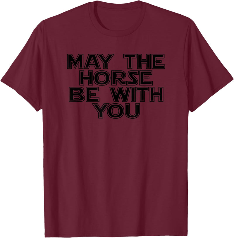 Funny Horse Be With You Tee May The Horse Be With You Funny Horse Novelty T Shirt T-Shirt - Burgundy