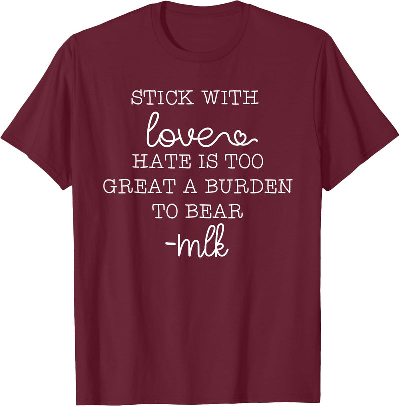 Stick With Love Hate Is Great Burden Clothing Co stick with love hate is too great a burden to bear T-Shirt - Burgundy